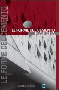 Le forme del cemento. Plasticit&agrave;