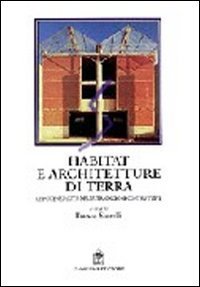 Habitat e architetture di terra. Le potenzialit&agrave; delle tradizioni costruttive