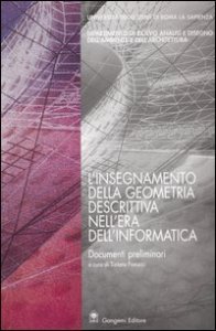 L'insegnamento della geometria descrittiva nell'era dell'informatica - Documenti preliminari (Roma, 23-24-maggio 2003)