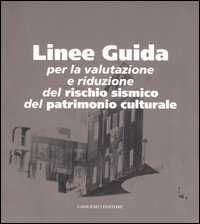 Linee guida - Per la valutazione e riduzione del rischio sismico del patrimonio culturale
