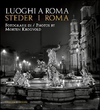 Luoghi a Roma - Steder i Roma. Fotografie di Morten Krogvold. Ediz. italiana e inglese