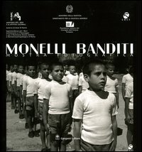 Monelli banditi - Scenari e presenze della giustizia minorile in Italia. Catalogo della mostra fotografica (Roma, 1 ottobre-30 novembre 2003)