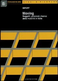Moving - Soggetti, processi, risorse della mobilit&agrave; in Italia