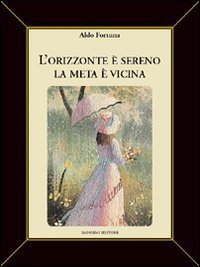 L'orizzonte &egrave; sereno - La meta &egrave; vicina