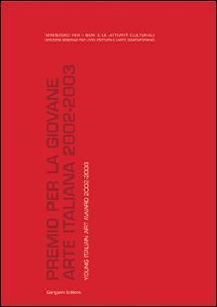 Premio per la giovane arte italiana&shy;Young Italian art award 2002-2003