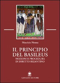 Il principio del Basileus - Nozioni e procedura di diritto bizantino