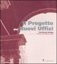 Il progetto dei nuovi uffizi - Conferenza stampa (Firenze, 24 febbraio 2004)