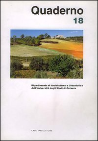 Quaderno del Dipartimento di architettura e urbanistica dell'Universit&agrave; degli studi di Catania - Vol. 18