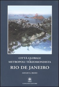 Rio de Janeiro - Citt&agrave; globale e metropoli terzomondista