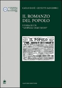 Il romanzo del popolo - Storia di un &laquo;giornale pericoloso&raquo;