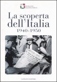La scoperta dell'Italia, 1940-1950 - Catalogo della mostra (17 novembre 2007-6 gennaio 2008)