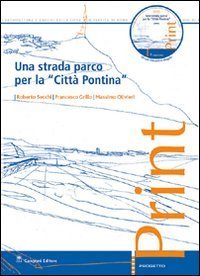 Una strada parco per la &laquo;citt&agrave; pontina&raquo; - Con CD-ROM