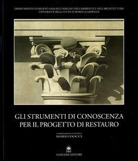 Gli strumenti di conoscenza per il progetto di restauro - Atti del Seminario Internazionale (Valmontone, 9-11 settembre 1999)