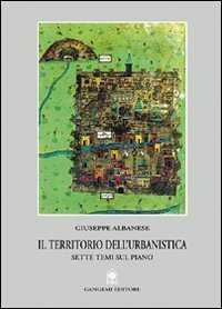 Il territorio dell'urbanistica - Sette temi sul piano