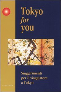 Tokyo for you - Suggerimenti per il viaggiatore a Tokyo