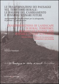 Le trasformazioni dei paesaggi nel territorio rurale: le ragioni del cambiamento e possibili scenari futuri - Approfondimenti interdisciplinari...