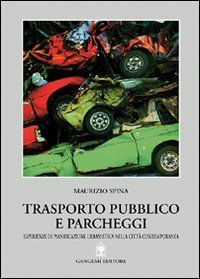 Trasporto pubblico e parcheggi - Pianificazione urbanistica nella citt&agrave; contemporanea
