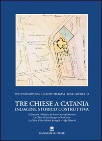 Tre chiese a Catania - Indagine storico costruttiva