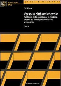 Verso la citt&agrave; amichevole - Politiche della qualit&agrave; per la mobilit&agrave; urbana ed il trasporto collettivo accessibile