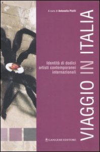 Viaggio in Italia - Identit&agrave; di 12 artisti contemporanei internazionali. Catalogo della mostra (Bomarzo, 6 novembre-4 dicembre, 2005)