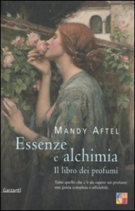 Essenze e alchimia - Il libro dei profumi