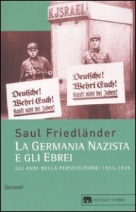 Gli anni della persecuzione. La Germania nazista e gli ebrei (1933-1939)