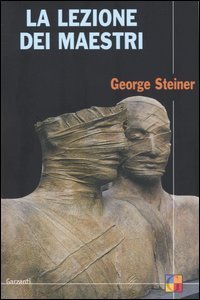 La lezione dei maestri - Charles Eliot Norton Lectures 2001-2002