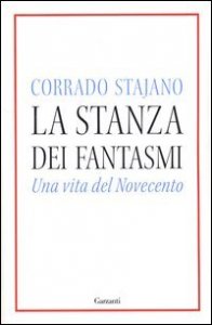 La stanza dei fantasmi. Una vita nel Novecento