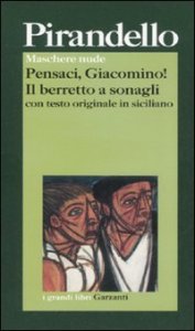 Maschere nude: Pensaci, Giacomino!-Il berretto a sonagli. Testo siciliano a fronte