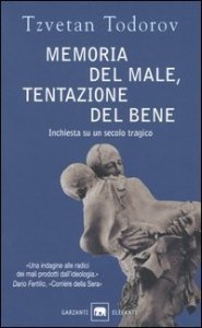 Memoria del male, tentazione del bene. Inchiesta su un secolo tragico