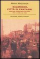 Salonicco, citt&agrave; di fantasmi - Cristiani, musulmani ed ebrei tra il 1430 e il 1950