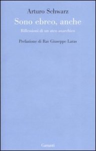 Sono ebreo, anche - Riflessioni di un ateo anarchico