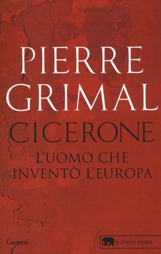 Cicerone. L'uomo che invent&ograve; l'Europa
