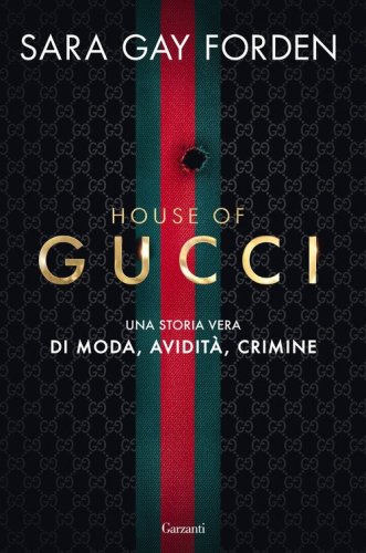 House of Gucci. Una storia vera di moda, avidit&agrave;, crimine