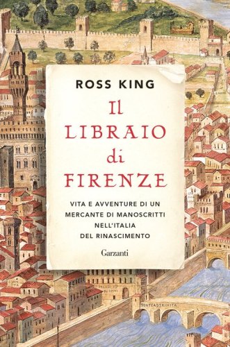 Il libraio di Firenze. Vita e avventure di un mercante di manoscritti nell'Italia del Rinascimento