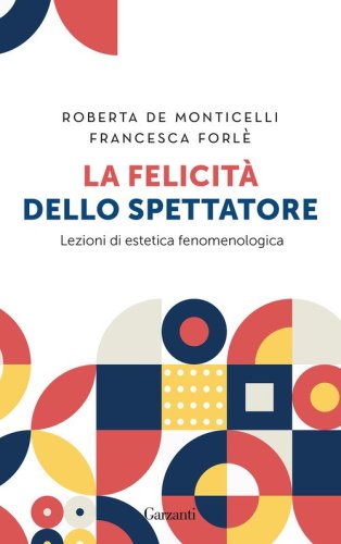 La felicit&agrave; dello spettatore. Lezioni di estetica fenomenologica