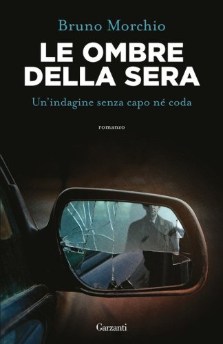Le ombre della sera. Bacci Pagano e un'indagine senza capo n&eacute; coda