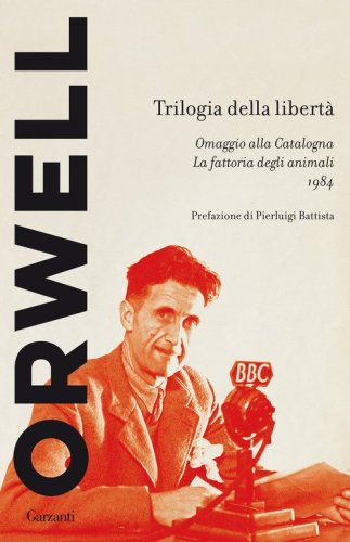 Trilogia della libert&agrave;: Omaggio alla Catalogna-La fattoria degli animali-1984
