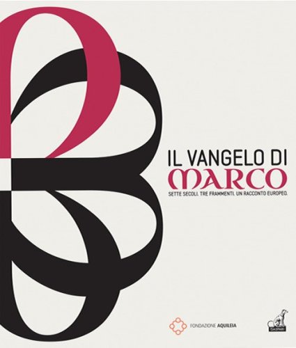 Il Vangelo di Marco. Sette secoli. Tre frammenti. Un racconto europeo
