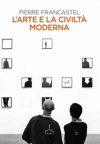 L'arte e la civilt&agrave; moderna