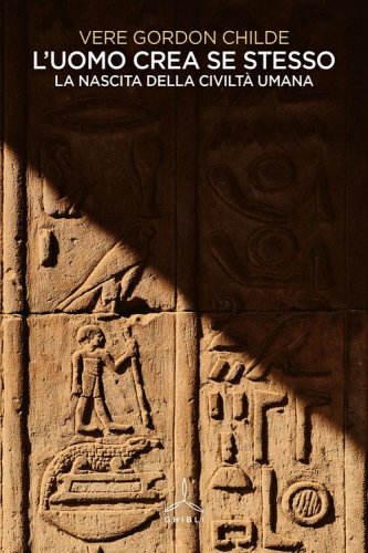 L'uomo crea se stesso. La nascita della civilt&agrave; umana