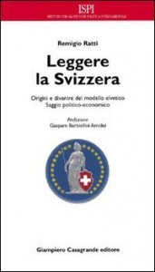 Leggere la Svizzera. Saggio politico-economico sulle origini e sul divenire del modello elvetico