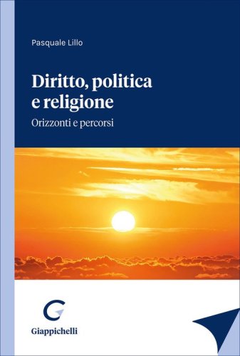Diritto, politica e religione. Orizzonti e percorsi