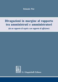 Divagazioni in margine al rapporto tra amministrati e amministratori (da un rapporto di regole a un rapporto di affezione)