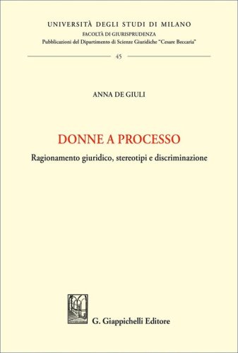 Donne a processo. Ragionamento giuridico, stereotipi e discriminazione