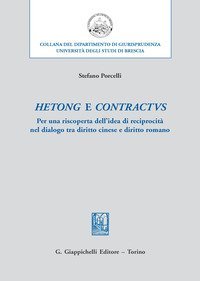 Hetong e contractus. Per una riscoperta dell'idea di reciprocit&agrave; nel dialogo tra diritto cinese e diritto romano