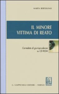 Il minore vittima di reato - Con CD-ROM