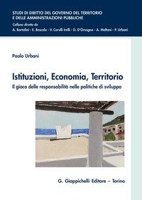 Istituzioni, economia, territorio. Il gioco delle responsabilit&agrave; nelle politiche di sviluppo