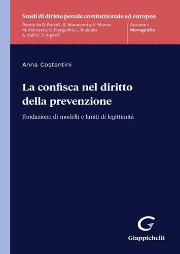 La confisca nel diritto della prevenzione. Ibridazione di modelli e limiti di legittimit&agrave;