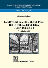 La gestione immobiliare urbana tra la tarda repubblica e l'et&agrave; dei Severi. Profili giuridici